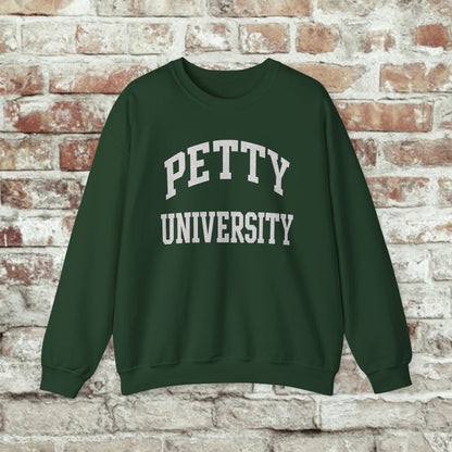 Petty University Sweatshirt - Cozy Unisex Crewneck for Students, Casual Wear, College Apparel, Gift for Graduates, Everyday Comfort