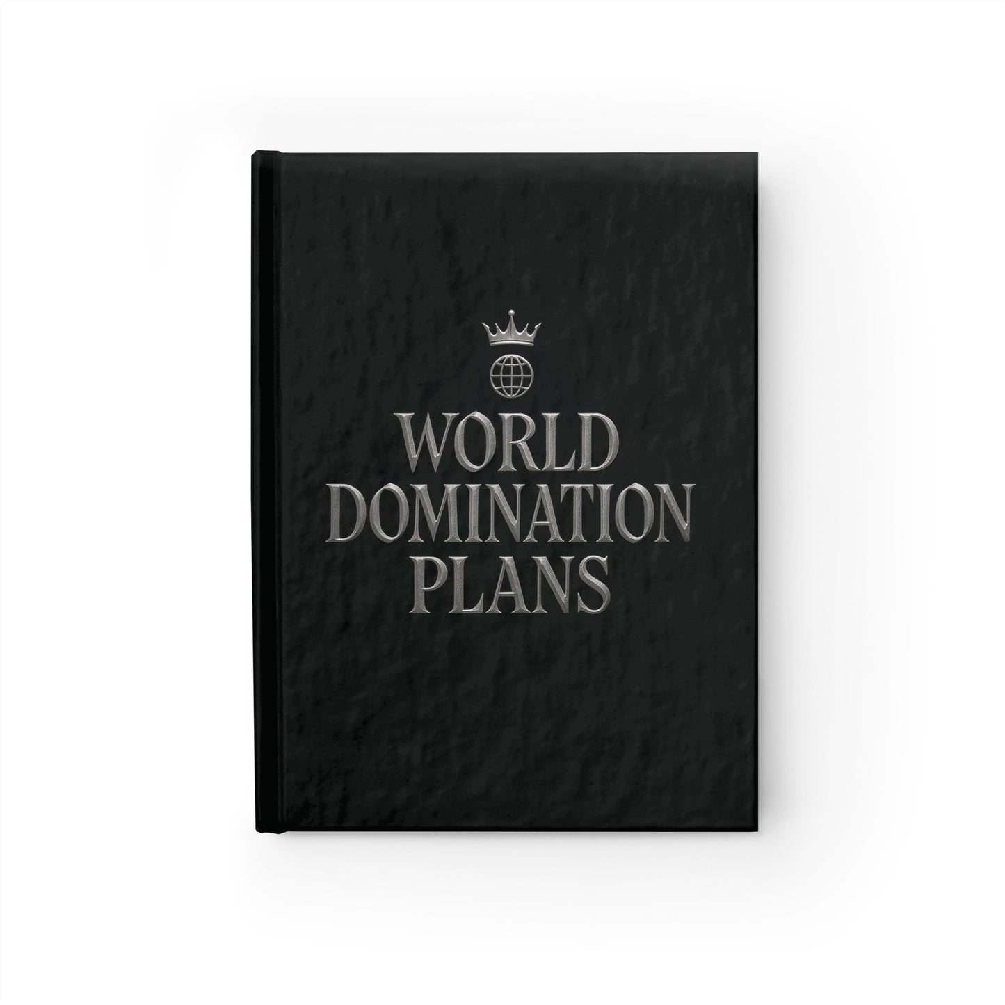 World Domination Plans Journal - Creative Writing Notebook, Gift for Grown-Ups, Funny Planner, Black Journal, Unique Gift Idea