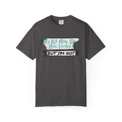 Non-Verbal Support T-Shirt, Unisex Garment-Dyed Tee, Autism Awareness Shirt, Funny Parenting Gift, Casual Everyday Wear