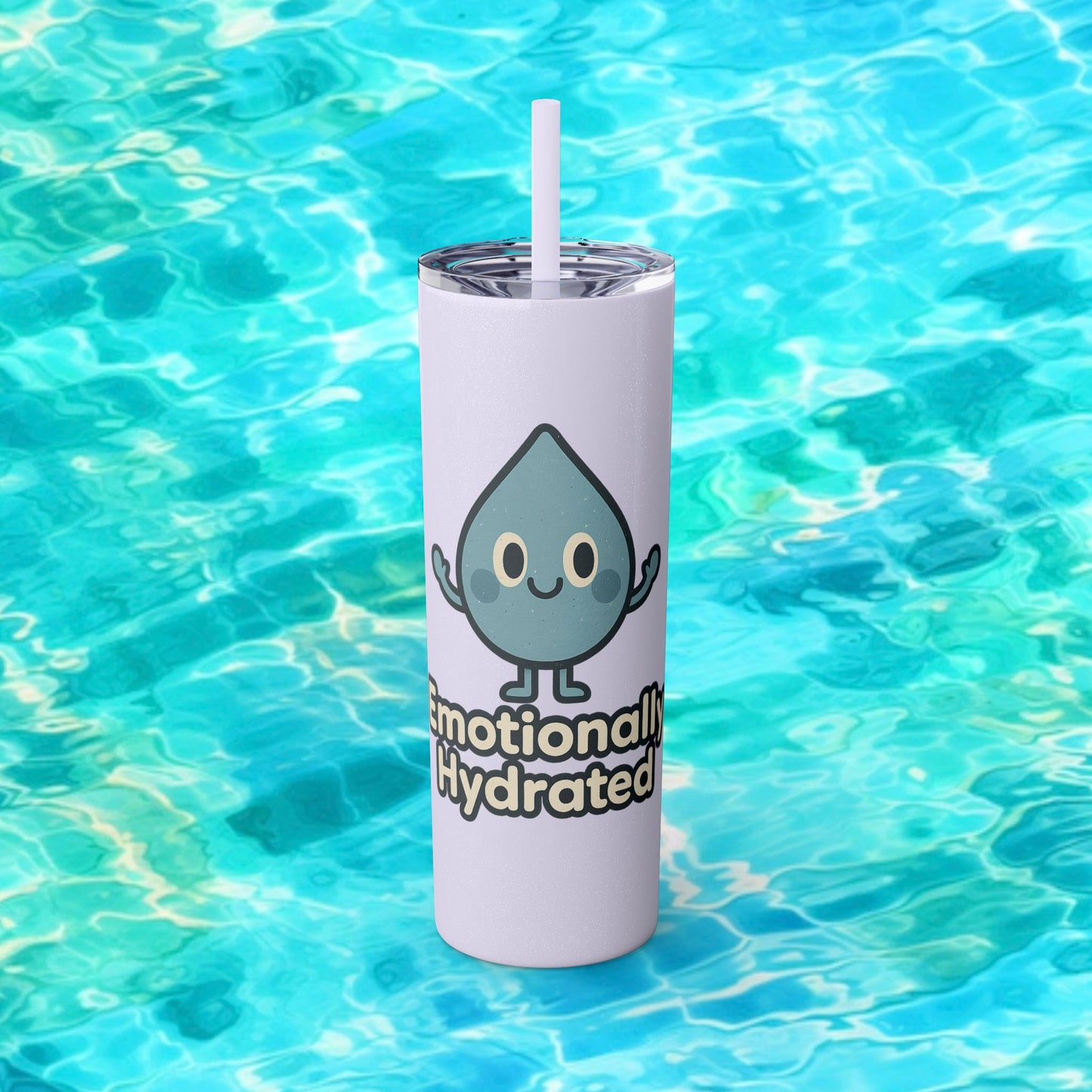 Emotionally Hydrated Tumbler, Cute Water Bottle, 20 oz Slim Cold Drink Cup, Motivational Gift, Summer Hydration, Reusable Straw Cup