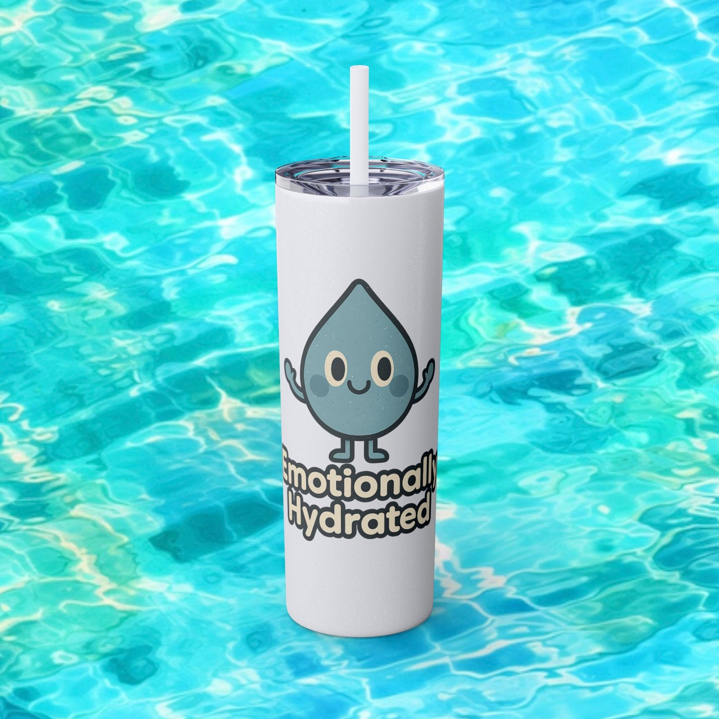 Emotionally Hydrated Tumbler, Cute Water Bottle, 20 oz Slim Cold Drink Cup, Motivational Gift, Summer Hydration, Reusable Straw Cup